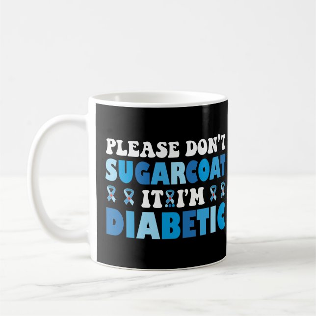 Please Don't Sugarcoat It I'm Diabetic Coffee Mug (Left)