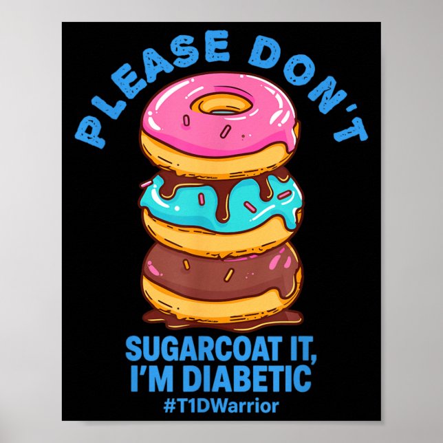 Please Dont Sugarcoat It Im Diabetic Funny Do T1d Poster (Front)