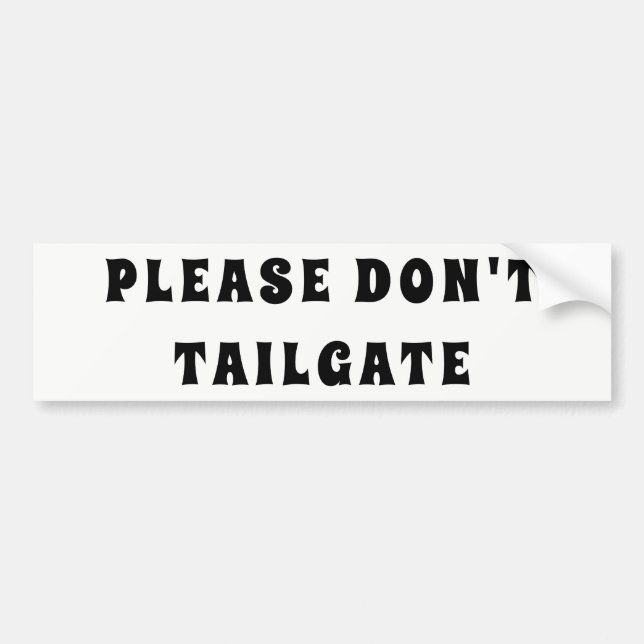Please Don't Tailgate Spicy Rice font Bumper Sticker (Front)