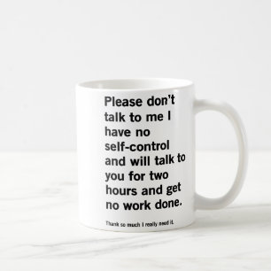 Please Don't Talk To Me I Have No Self-control And Coffee Mug