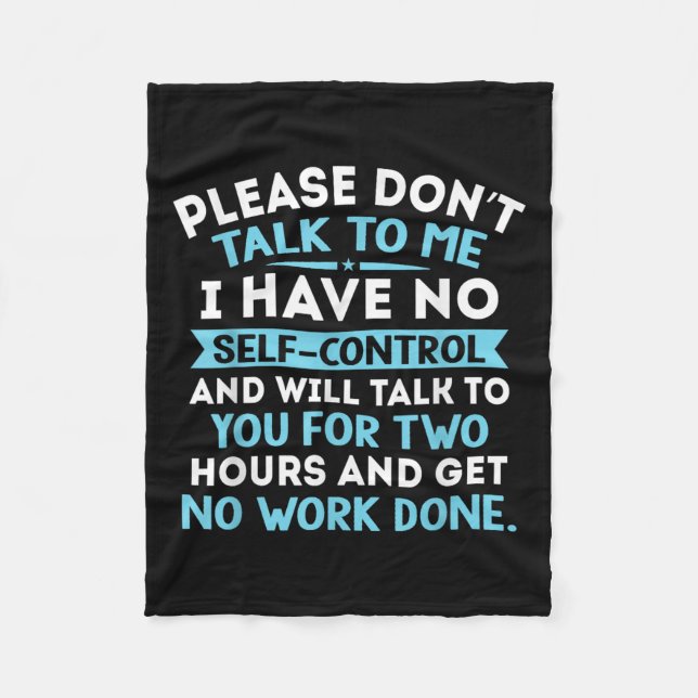 Please Don't Talk To Me I Have No Self Control - F Fleece Blanket (Front)