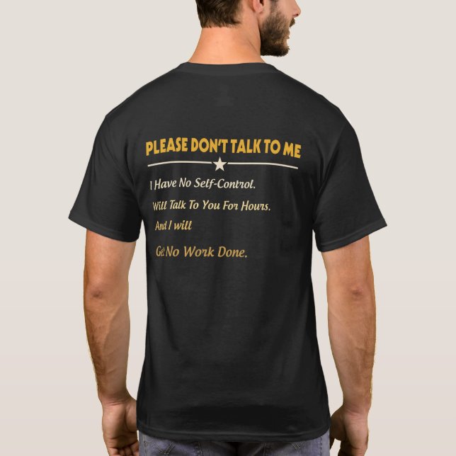 Please Don't Talk To Me I Have No Self-Control T-Shirt (Back)