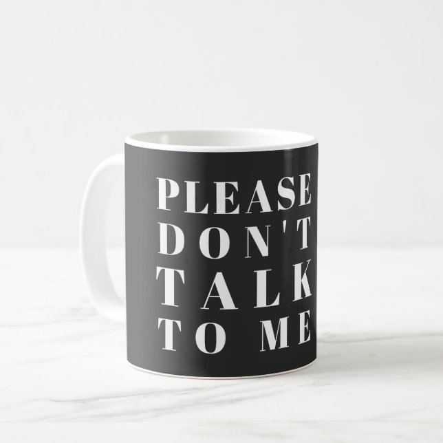 PLEASE DON'T TALK TO ME - SARCASTIC WITTY PUN  COFFEE MUG (Front Left)