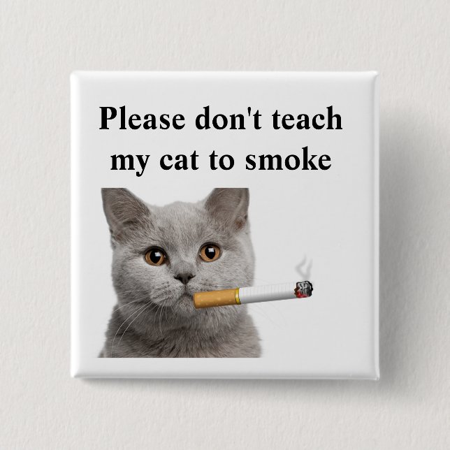 Please don't teach my cat to smoke button (Front)