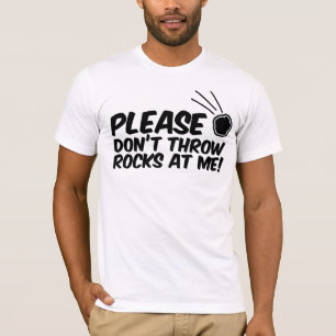 Please don't throw rocks at me tshirt