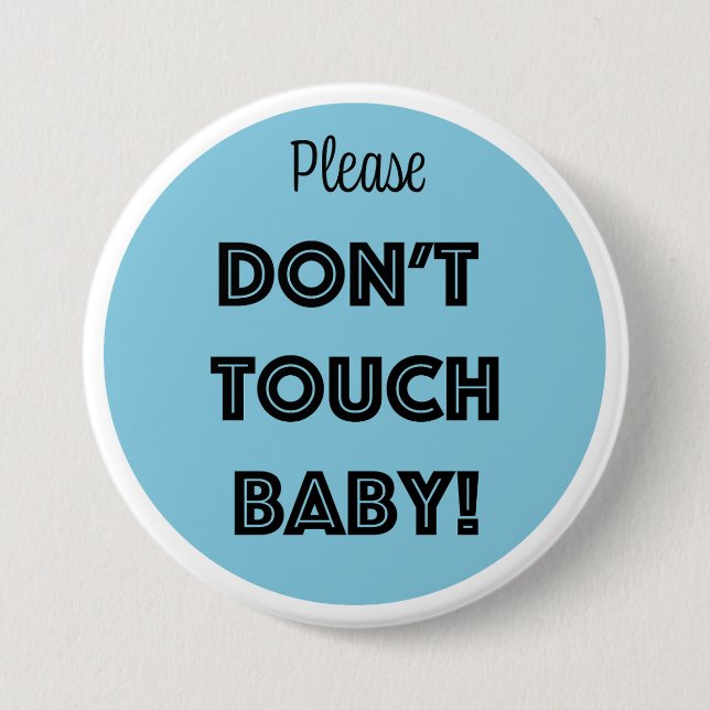 Please DON'T TOUCH BABY!  3 Inch Round Button (Front)