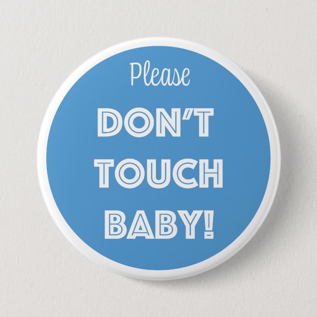 Please DON'T TOUCH BABY!  3 Inch Round Button (Front)