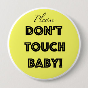Please don't touch baby 4 inch round button