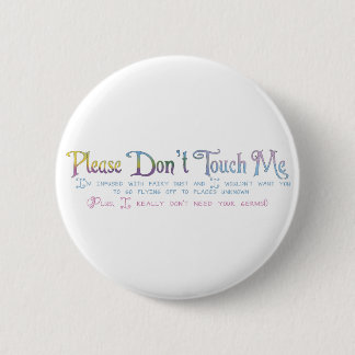 Please Don't Touch Me 2 Inch Round Button