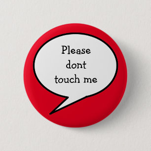 Please dont touch me, 2 inch round button