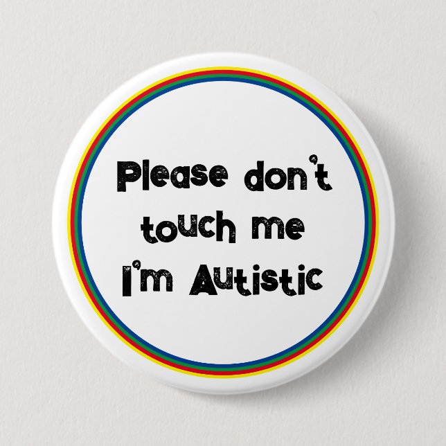 Please Don't Touch me Autistic Autism Awareness V2 3 Inch Round Button (Front)