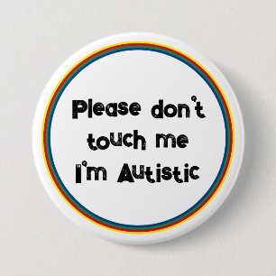 Please Don't Touch me Autistic Autism Awareness V2 3 Inch Round Button