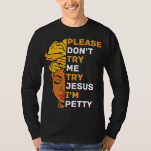 Please Don't Try Me Try Jesus Black Girl Magic Mel T-Shirt