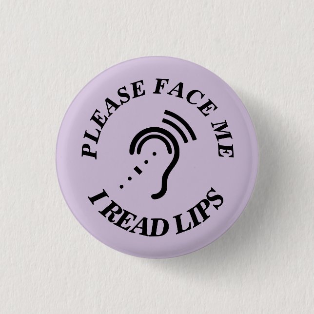 PLEASE FACE ME I READ LIPS 1 INCH ROUND BUTTON (Front)