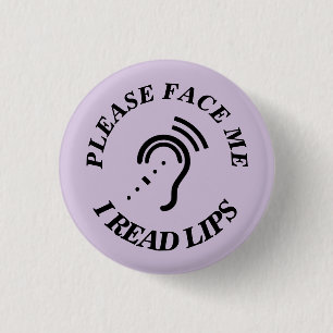 PLEASE FACE ME I READ LIPS 1 INCH ROUND BUTTON