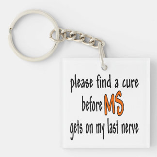 Please Find A Cure Before MS Gets On My Last Nerve Keychain