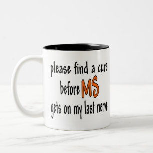 Please Find A Cure Before MS Gets On My Last Nerve Two-Tone Coffee Mug
