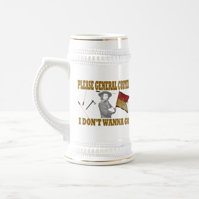 PLEASE GENERAL CUSTER, I DONT WANNA GO BEER STEIN (Left)