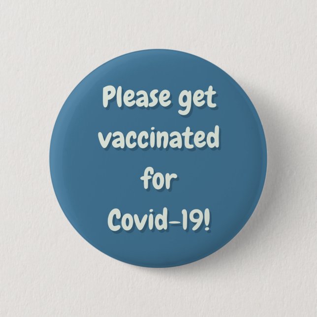 Please Get Vaccinated For Covid 19 2 Inch Round Button (Front)