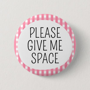 Please Give Me Space 2 Inch Round Button