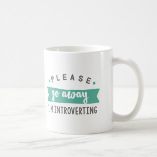 Please go away I'm introverting cofee mug