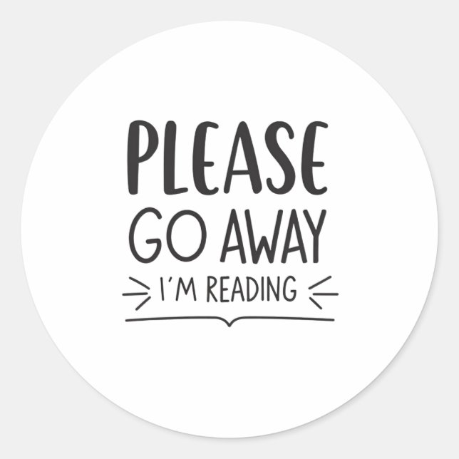 Please Go Away I'm Reading Mug – Book Lover Classic Round Sticker (Front)