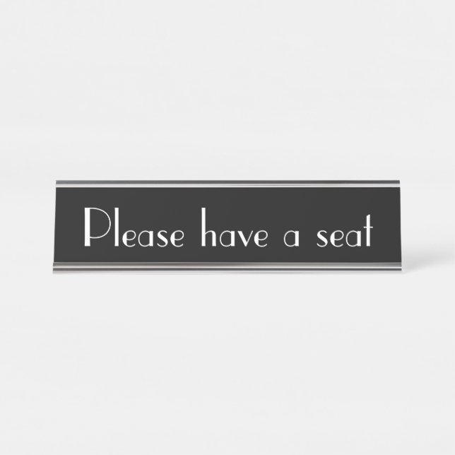 "Please have a seat" Desk Name Plate (Front)