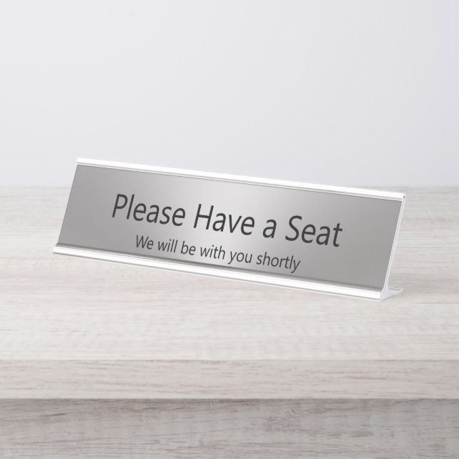 Please Have a Seat We Will Be With You Silver Desk Name Plate (Front)