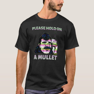 Please Hold On A Mullet Business In Front Party In T-Shirt