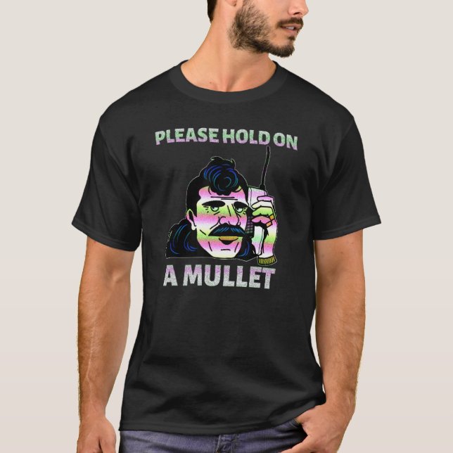Please Hold On A Mullet Business In Front Party In T-Shirt (Front)