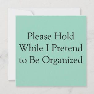 Please Hold While I Pretend to Be Organized Invitation