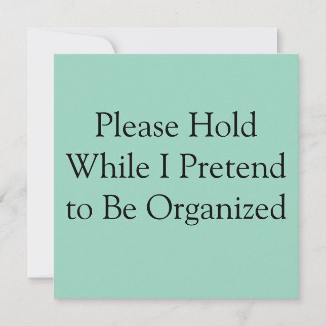 Please Hold While I Pretend to Be Organized Invitation (Front)