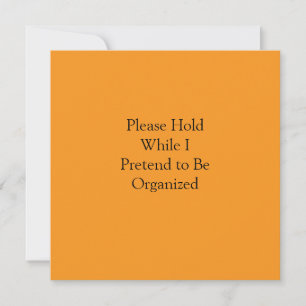 Please Hold While I Pretend to Be Organized Invitation