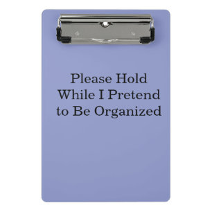 Please Hold While I Pretend to Be Organized Mini Clipboard