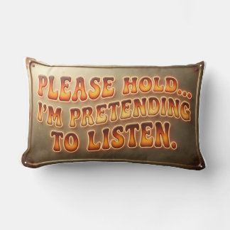please hold while i pretend to listen lumbar pillow