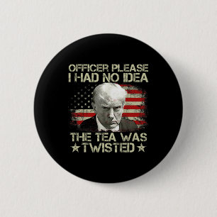 Please I Had No Idea The Tea Twisted Usa Flag Trum 2 Inch Round Button