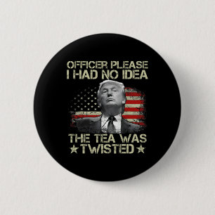 Please I Had No Idea The Tea Twisted Usa Flag Trum 2 Inch Round Button
