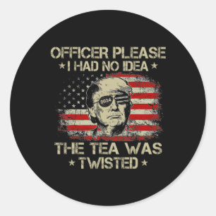 Please I Had No Idea The Tea Twisted Usa Flag Trum Classic Round Sticker