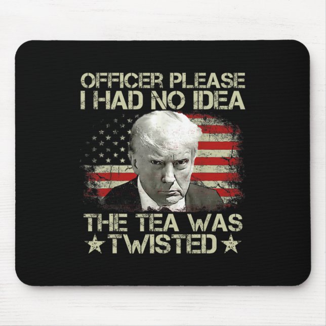 Please I Had No Idea The Tea Twisted Usa Flag Trum Mouse Pad (Front)