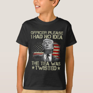 Please I Had No Idea The Tea Twisted Usa Flag Trum T-Shirt
