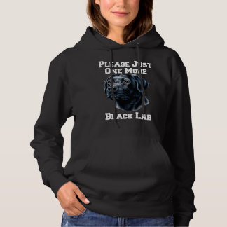 Please Just One More Black Lab Dog Hoodie