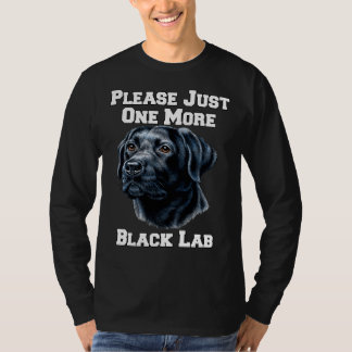 Please Just One More Black Lab Dog T-Shirt