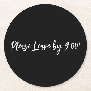 Please Leave by 9:00 Funny Message Black Round Paper Coaster
