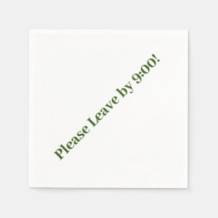 Please Leave by 9:00! Simple Design Funny Message Napkin