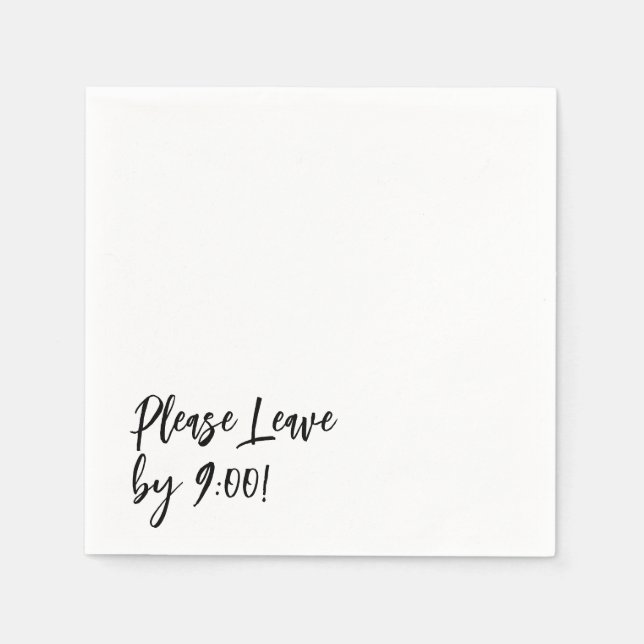 Please Leave by 9:00! Simple Design Funny Message Napkin (Front)