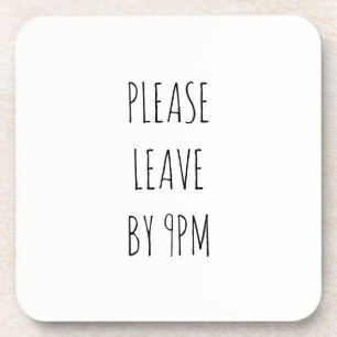 Please Leave by 9pm Coaster