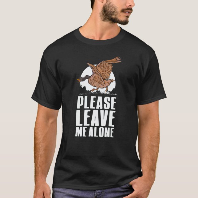 Please Leave Me Alone  Canadian Goose Birdwatcher T-Shirt (Front)