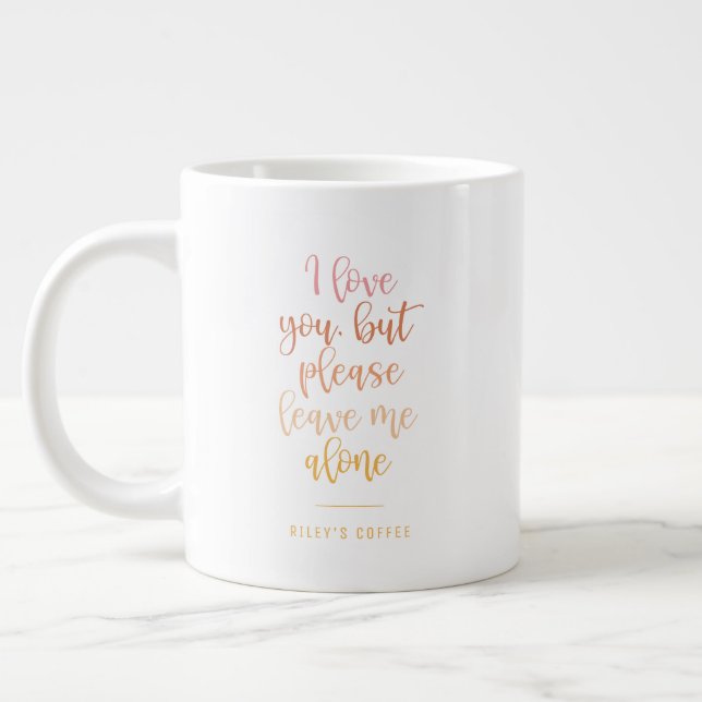 Please Leave Me Alone Funny Mom Quote Large Coffee Mug (Left)