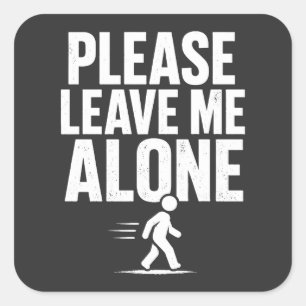 Please Leave Me Alone Square Sticker