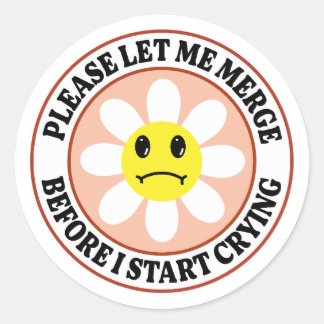 Please Let Me Merge Before I Start Crying Sticker